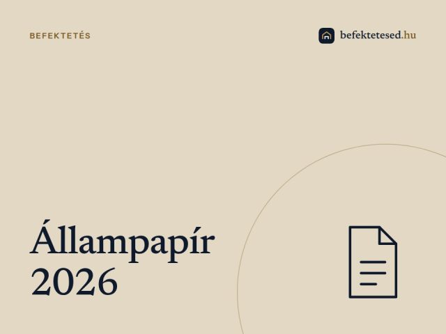 Állampapír 2026: Minden, amit tudnod kell a futamidőkről és kamatokról