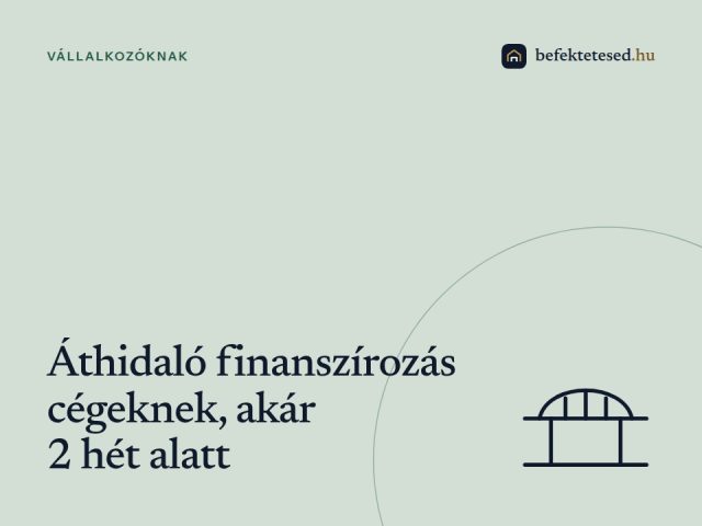 Áthidaló finanszírozás cégeknek – 20-100 millió Ft, akár 2 hét alatt