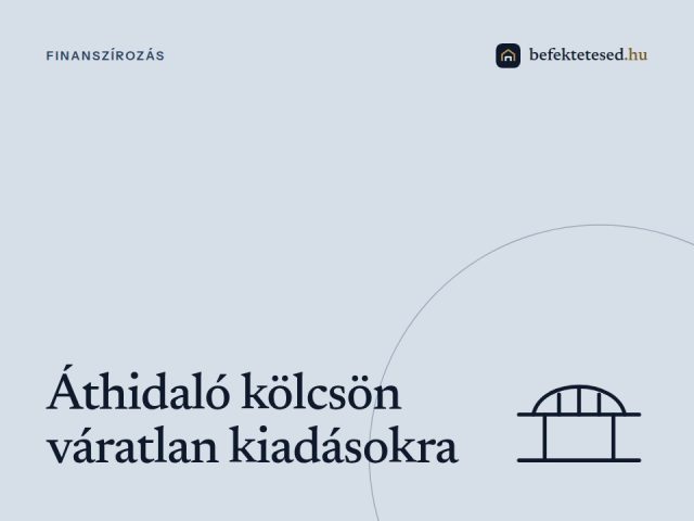 Áthidaló kölcsön: Gyors megoldás váratlan kiadásokra