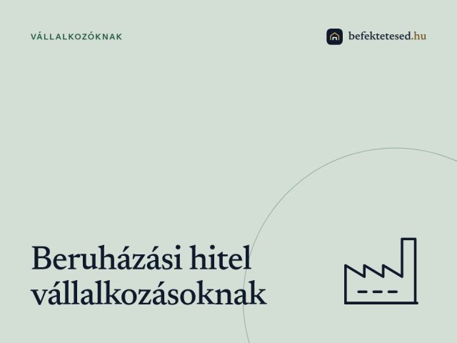 Beruházási hitel vállalkozásoknak: Gyors finanszírozás ingatlanfedezettel