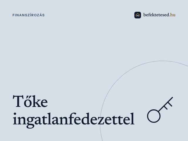Hogyan szerezz tőkét ingatlanfedezettel? – A jelzáloghitel lehetőségei