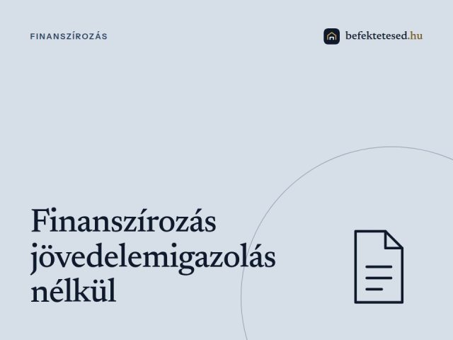 Jövedelemigazolás nélkül is kaphatsz jelzálogalapú finanszírozást: így működik
