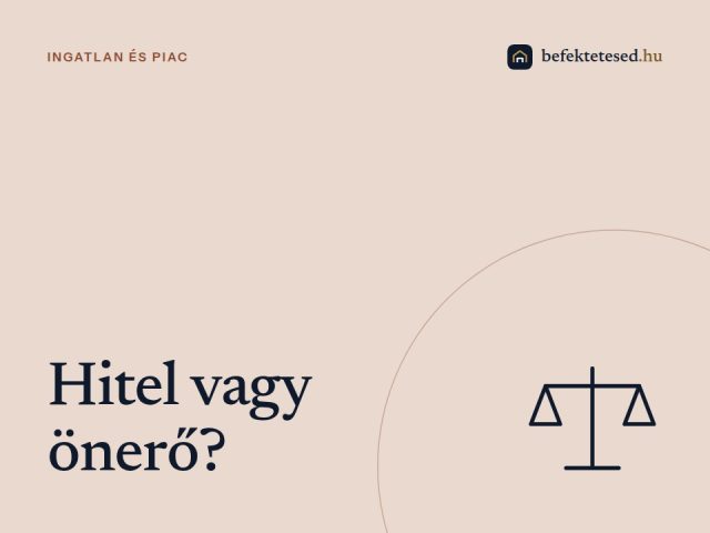 Hitel vagy önerő? – Így finanszírozd az ingatlanbefektetésed okosan