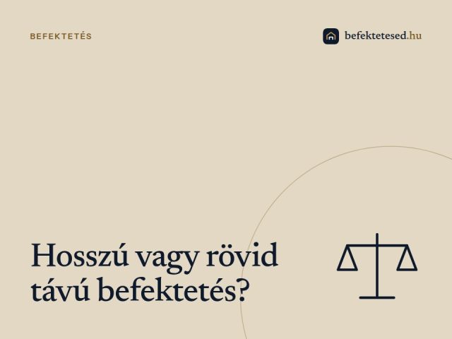 Hosszú távú vs. rövid távú befektetések – Melyik éri meg jobban?