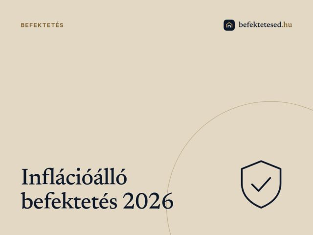 Inflációálló befektetés 2026 – Prémium ingatlanalapú megoldás