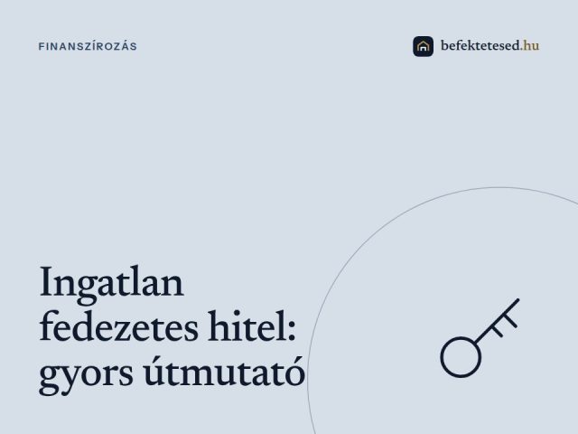 Ingatlan fedezetes hitel – Gyors útmutató magánszemélyeknek és vállalkozóknak