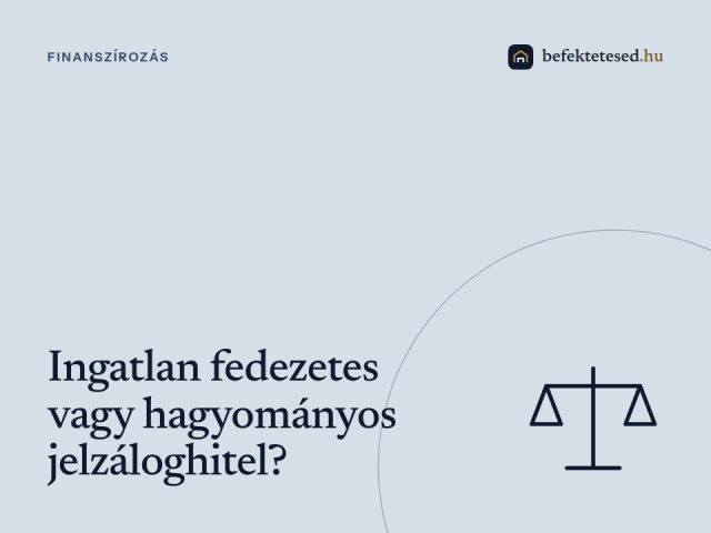 Ingatlan fedezetes hitel vs. hagyományos jelzáloghitel – melyik a jobb?