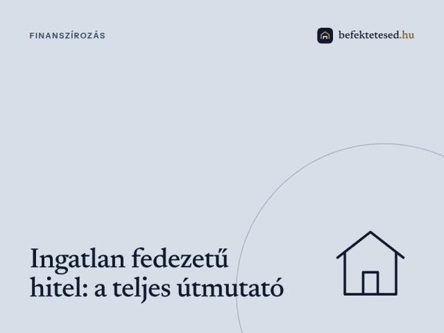 Finanszírozás: a teljes útmutató 2026-ban ingatlan fedezetű hitelhez