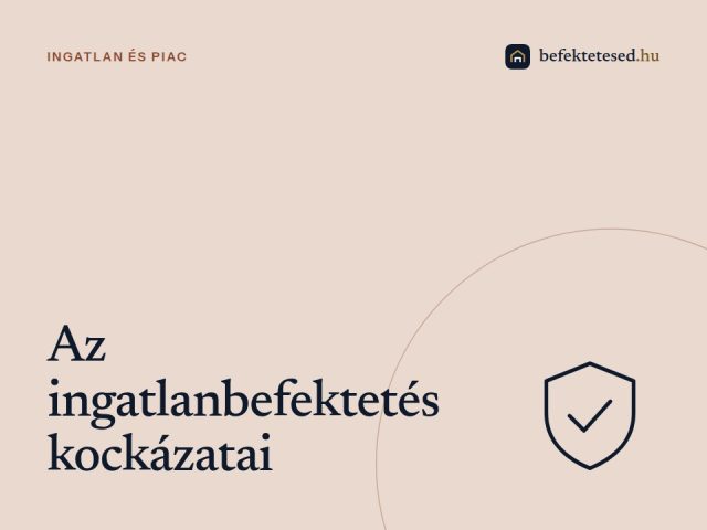 Milyen kockázatokkal jár az ingatlanbefektetés és hogyan csökkentheted őket?