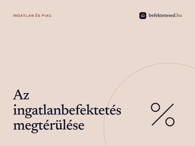 Hogyan érheted el a legjobb megtérülést ingatlanbefektetéssel?