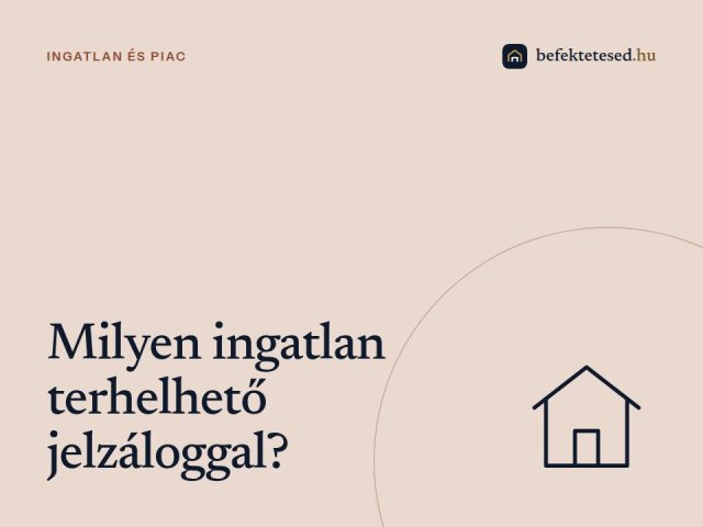 Milyen ingatlanokat lehet jelzáloggal terhelni?