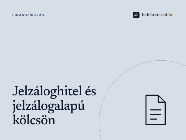 Jelzáloghitel és jelzálogalapú kölcsön – minden kérdésedre válaszolunk