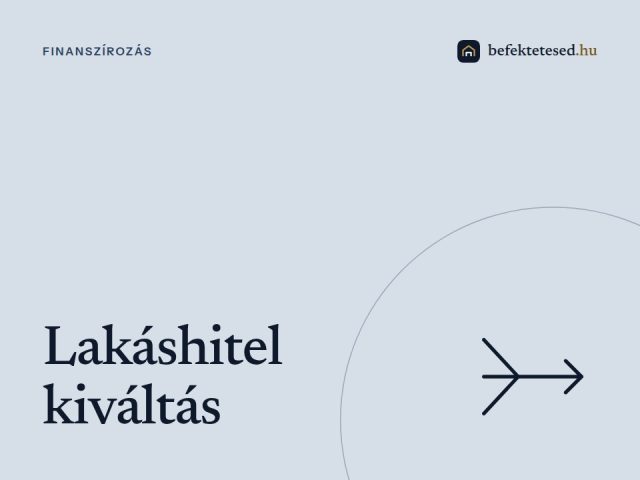 Lakáshitel kiváltás 2025 - Spórolj milliós nagyságrendben
