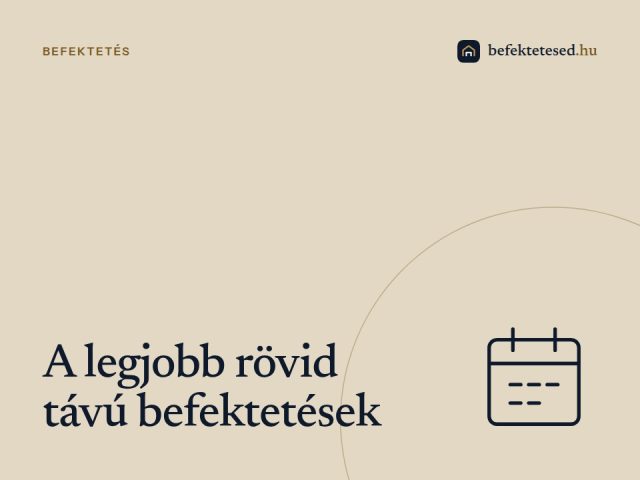 A legjobb rövid távú befektetések 2026-ban: hogyan forgasd meg okosan a pénzed egy évre?