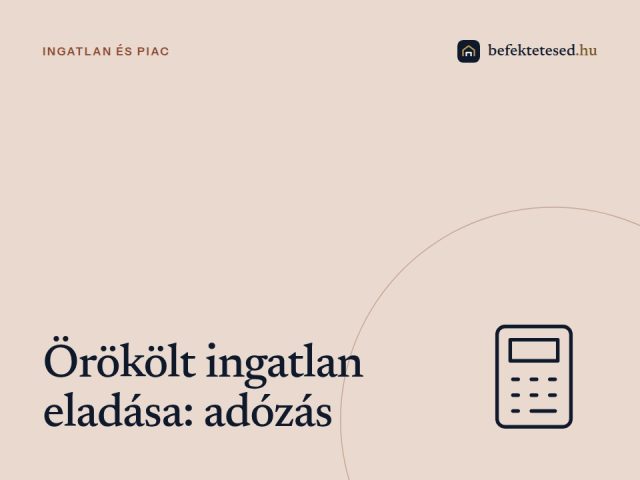 Örökölt ingatlan eladása utáni adózás kalkulátor 2025