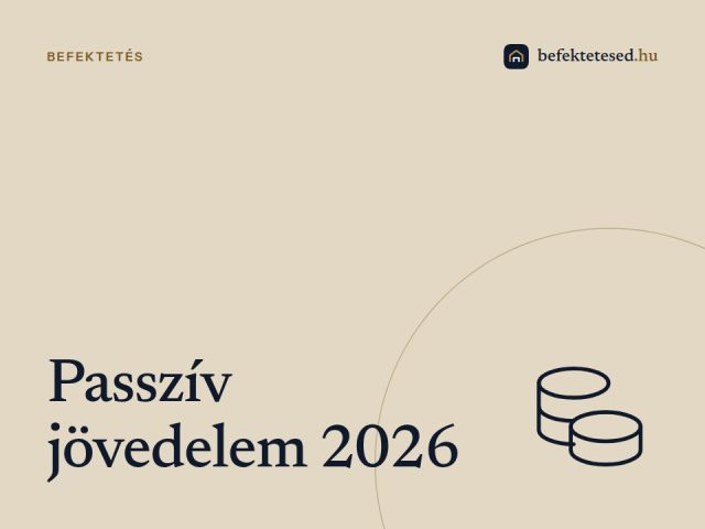 Passzív jövedelem 2026-ban: Befektetés ingatlanfedezettel mint biztonságos hozamforrás