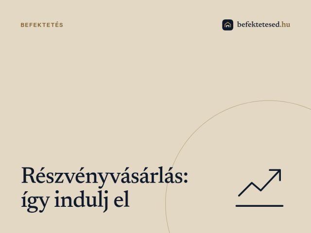 Részvény vásárlás útmutató: Hogyan indulj el a részvénybefektetéssel?