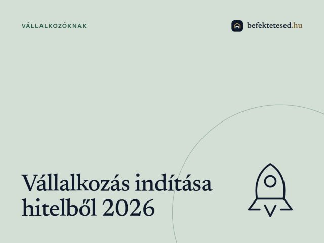 Vállalkozás indítása hitelből 2026-ban: Minden, amit tudnod kell
