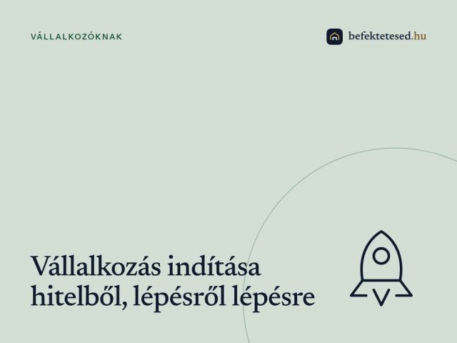 Vállalkozás indítása hitelből – lépésről lépésre, reálisan